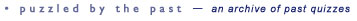 puzzled by the past - an archive of past quizzes